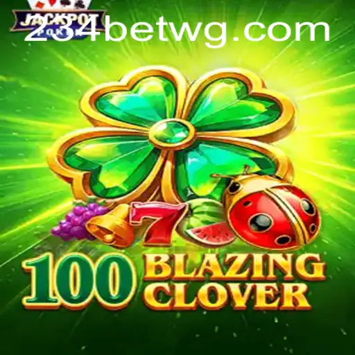 Descubra o Mundo Empolgante de 100BlazingClover com 234bet